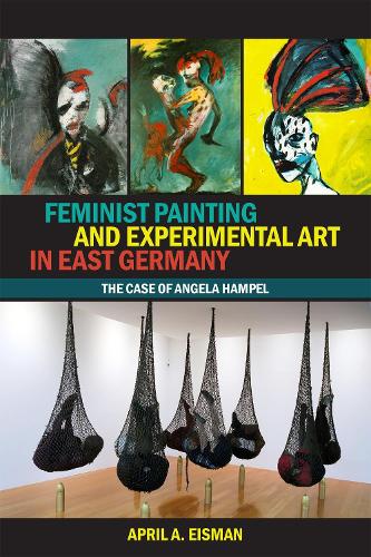 Feminist Painting and Experimental Art in East Germany