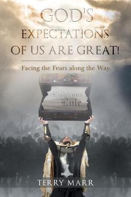 God's Expectations of Us Are Great! Facing the Fears Along the Way