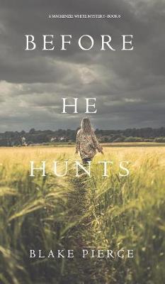 Before He Hunts (A Mackenzie White Mystery-Book 8)