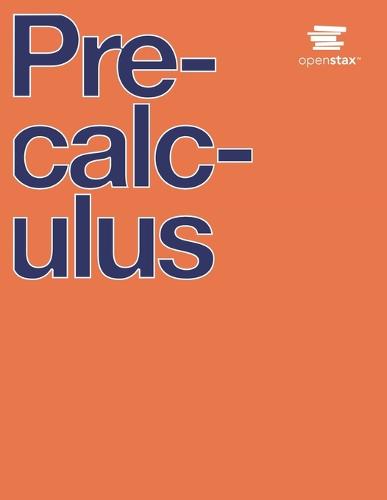 Precalculus by OpenStax (Print Version, Paperback, B&W)