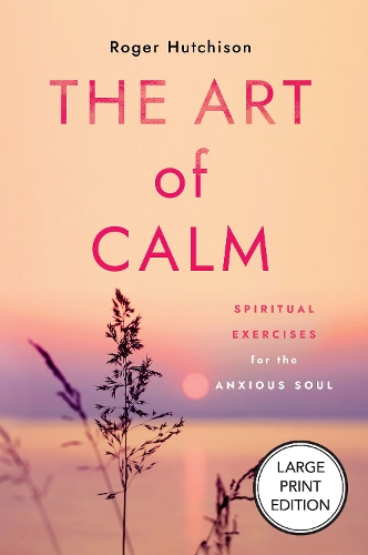 The Art of Calm (Large Print Edition)