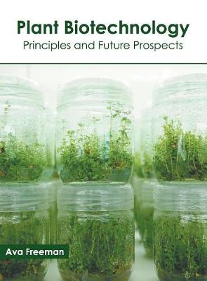 Plant Biotechnology: Principles and Future Prospects