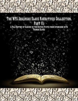 The WPA Arkansas Slave Narratives Collection. Part VII