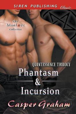 Phantasm & Incursion [quintessence Trilogy] (Siren Publishing Classic Manlove)