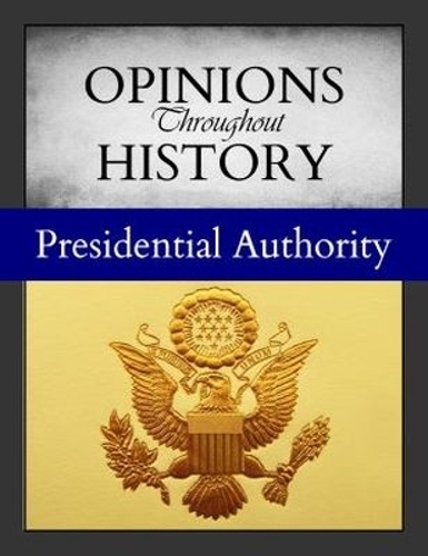 Opinions Throughout History: Presidential Authority
