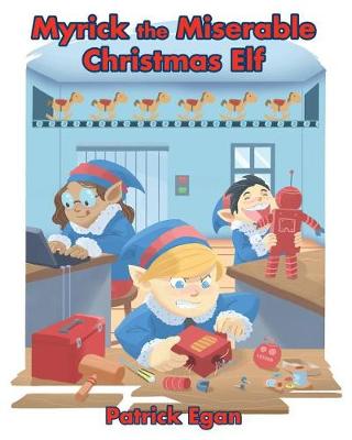 Myrick the Miserable Christmas Elf