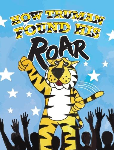 How Truman Found His Roar