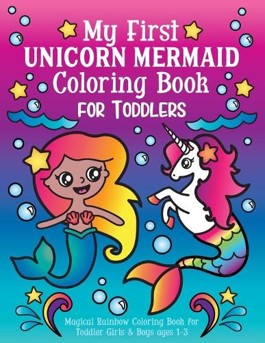 My First Unicorn Mermaid Coloring Book for Toddlers
