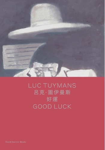 Luc Tuymans: Good Luck (bilingual edition)