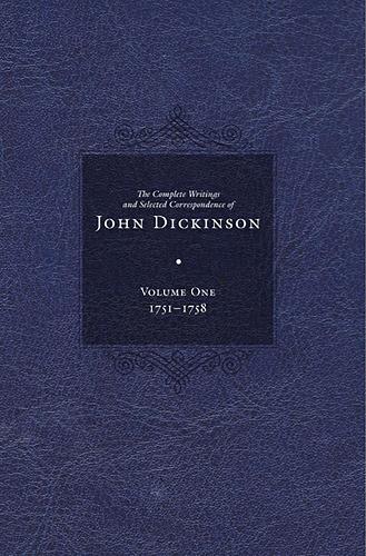 Complete Writings and Selected Correspondence of John Dickinson