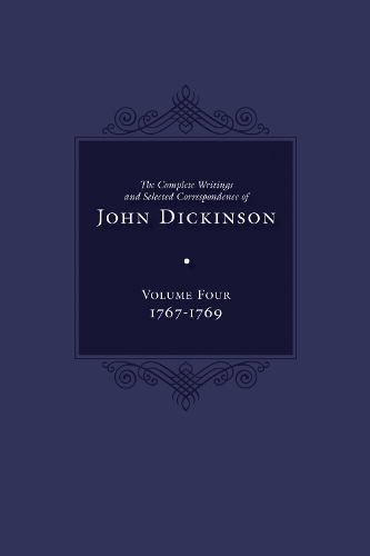 The Complete Writings and Selected Correspondence of John Dickinson