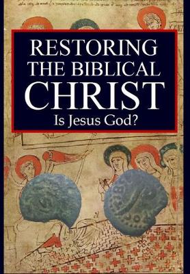 Restoring the Biblical Christ