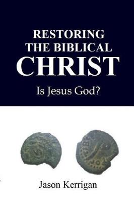 Restoring the Biblical Christ