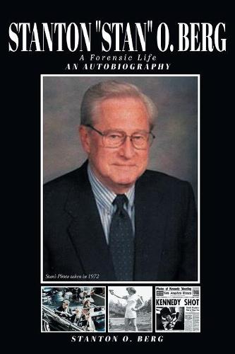 Stanton Stan O. Berg A Forensic Life