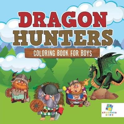 Dragon Hunters Coloring Book for Boys