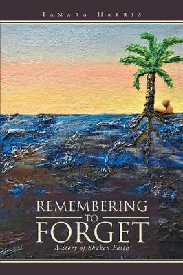 Remembering to Forget
