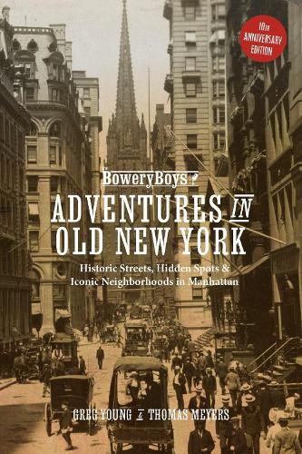 The Bowery Boys: Adventures in Old New York