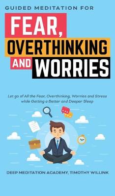 Guided Meditation for Fear, Overthinking and Worries