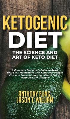 Ketogenic Diet - The Science and Art of Keto Diet