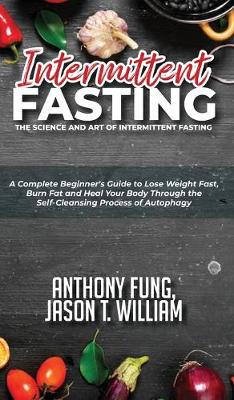 Intermittent Fasting - The Science and Art of Intermittent Fasting