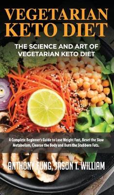 Vegetarian Keto Diet - The Science and Art of Vegetarian Keto Diet