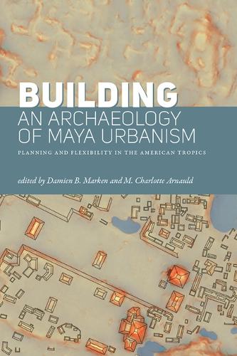 Building an Archaeology of Maya Urbanism