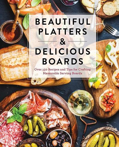Beautiful Platters and   Delicious Boards