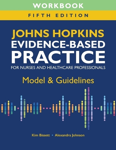 Workbook for Johns Hopkins Evidence-Based Practice for Nurses and Healthcare Professionals, Fifth Edition