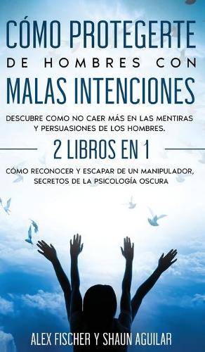 Como Protegerte de Hombres con Malas Intenciones