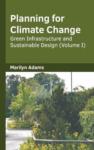 Planning for Climate Change: Green Infrastructure and Sustainable Design (Volume I)