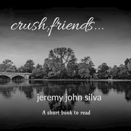 crush, friends...