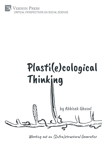 Plasti(e)cological Thinking: Working out an (Infra)structural Geoerotics