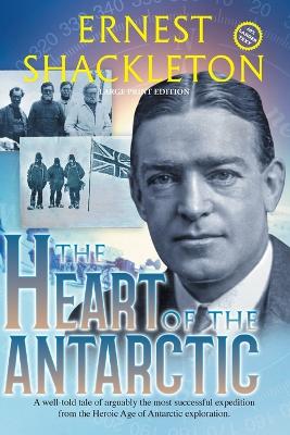 The Heart of the Antarctic (Annotated, Large Print)