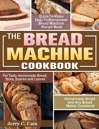The Bread Machine Cookbook