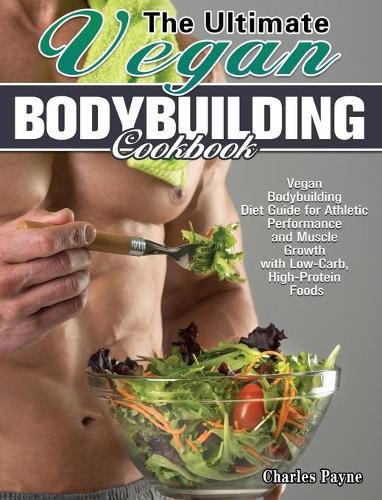 The Ultimate Vegan Bodybuilding Cookbook