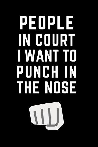 People in Court I Want to Punch in the Nose