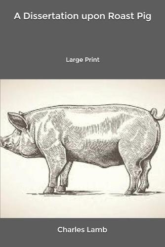 A Dissertation upon Roast Pig