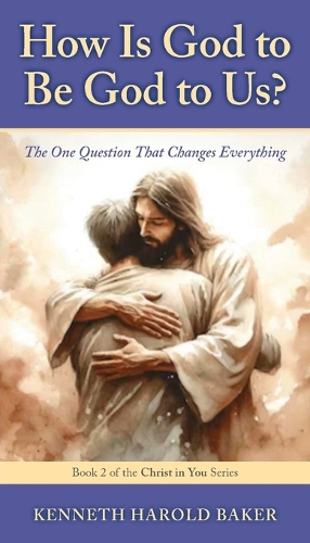 How Is God to Be God to Us?