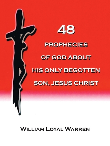 48 Prophecies of God about His Only Begotten Son, Jesus Christ