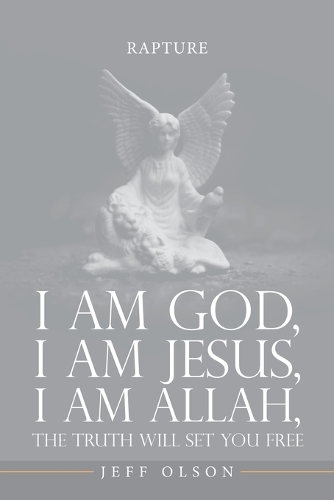 I am God, I am Jesus, I am Allah, The Truth will set you Free