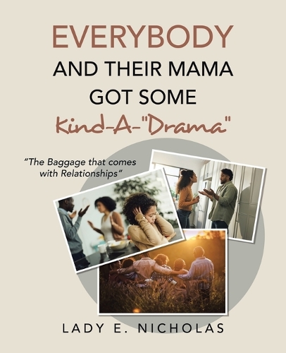 Everybody And Their Mama Got Some Kind-A-"Drama"