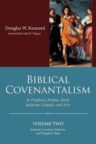 Biblical Covenantalism, Volume 2