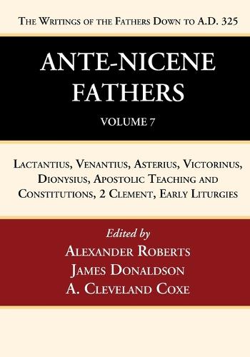 Ante-Nicene Fathers: Translations of the Writings of the Fathers Down to A.D. 325, Volume 7
