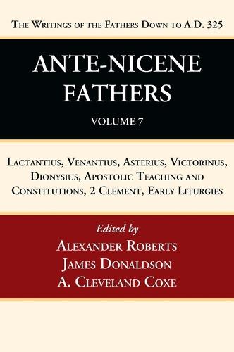 Ante-Nicene Fathers: Translations of the Writings of the Fathers Down to A.D. 325, Volume 7