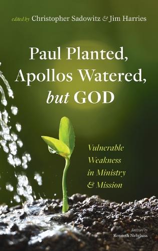 Paul Planted, Apollos Watered, But God