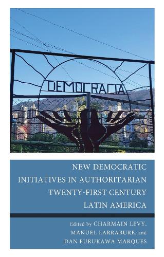 New Democratic Initiatives in Authoritarian Twenty-First Century Latin America