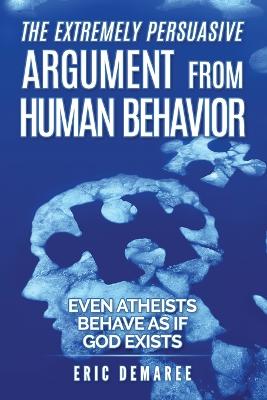 The Extremely Persuasive Argument from Human Behavior