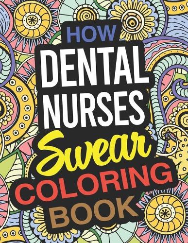 How Dental Nurses Swear Coloring Book