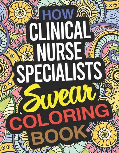 How Clinical Nurse Specialists Swear Coloring Book