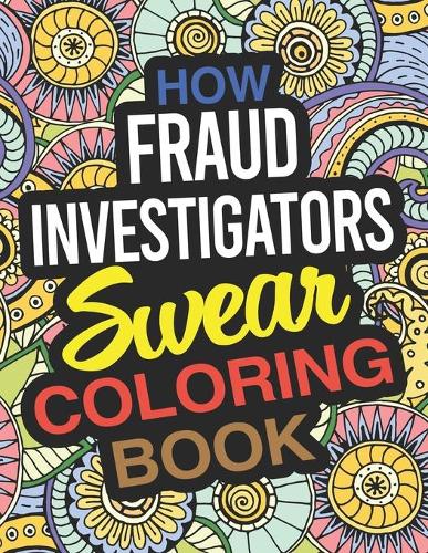 How Fraud Investigators Swear Coloring Book
